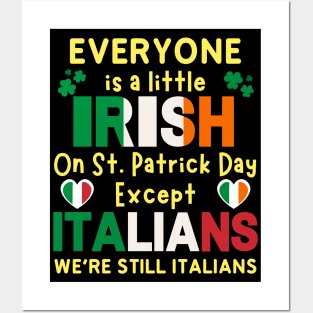 Everyone Is A Little Irish On St Patrick Day Except Italians we're still italians Posters and Art